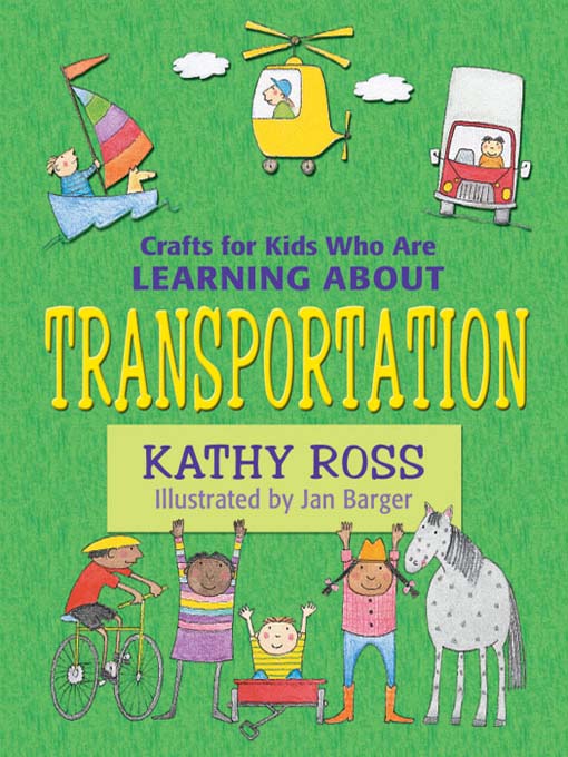 Title details for Crafts for Kids Who are Learning about Transportation by Kathy Ross - Available